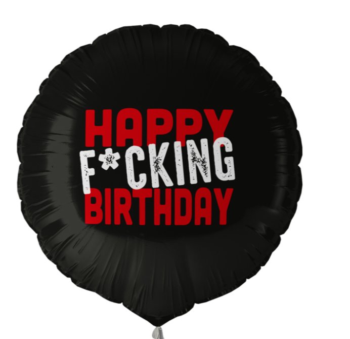 Happy Fucking Birthday Ballon